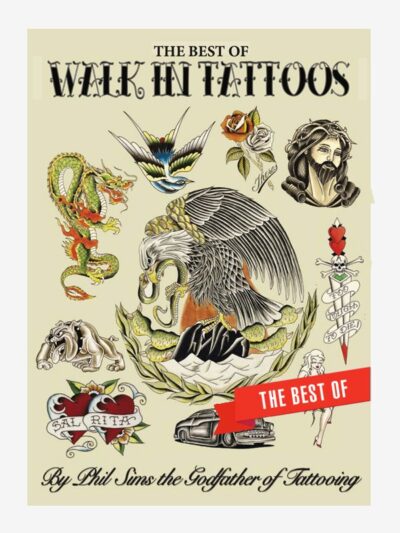 Walk-in Tattoos by Phil Sims (The Best Of)